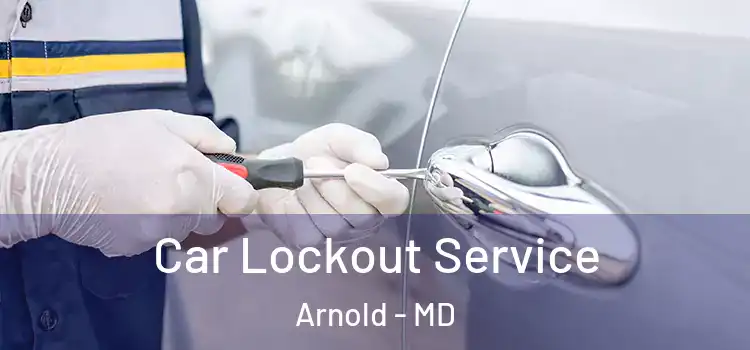 Car Lockout Service Arnold - MD