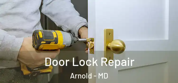 Door Lock Repair Arnold - MD