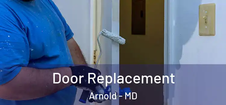 Door Replacement Arnold - MD