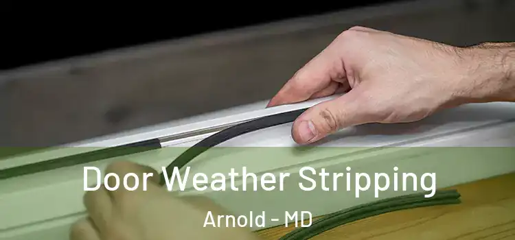 Door Weather Stripping Arnold - MD