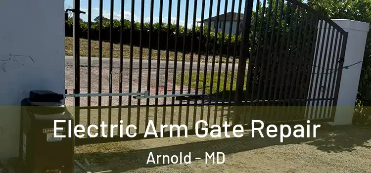 Electric Arm Gate Repair Arnold - MD