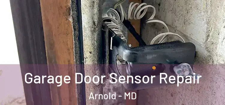 Garage Door Sensor Repair Arnold - MD
