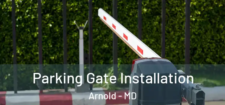 Parking Gate Installation Arnold - MD