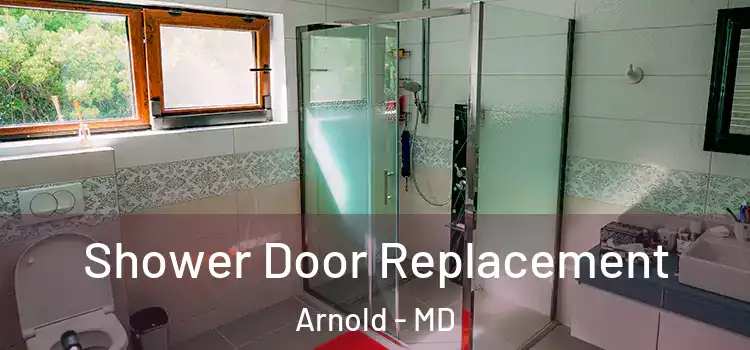 Shower Door Replacement Arnold - MD