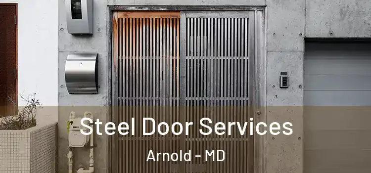 Steel Door Services Arnold - MD