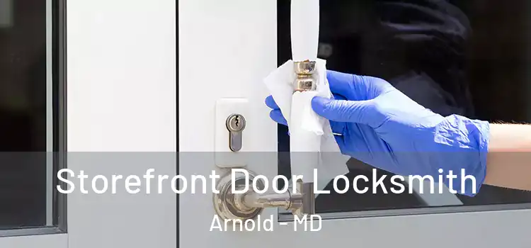 Storefront Door Locksmith Arnold - MD